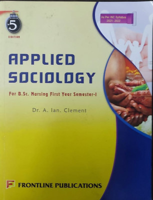 Applied Sociology 5th Edition For B.Sc. Nursing First year Semester - I(Paperback, A. Ian. Clement)