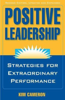 Positive Leadership: Strategies for Extraordinary Performance  - Strategies for Extraordinary Performanc(English, Paperback, Cameron Kim)