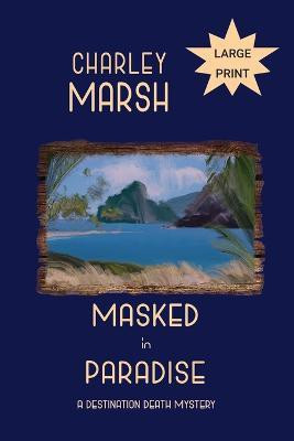 Masked in Paradise(English, Paperback, Marsh Charley)