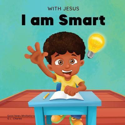 With Jesus I am Smart(English, Paperback, Charles G L)