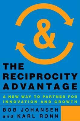 The Reciprocity Advantage: A New Way to Partner for Innovation and Growth(English, Hardcover, Johansen Bob)