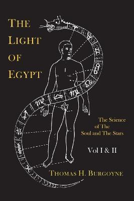 The Light of Egypt; Or, the Science of the Soul and the Stars [Two Volumes in One](English, Paperback, Burgoyne Thomas H)