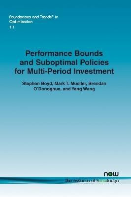 Performance Bounds and Suboptimal Policies for Multi-Period Investment(English, Paperback, Boyd Stephen)