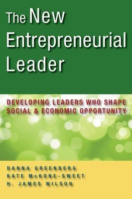 The New Entrepreneurial Leader: Developing Leaders Who Shape Social and Economic Opportunity(English, Hardcover, Greenberg Danna)