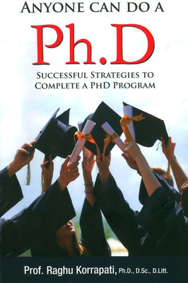 Anyone Can Do A Ph.D(English, Paperback, Korrapati Raghu Dr)