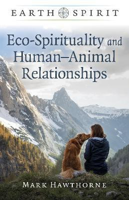 Earth Spirit: Eco-Spirituality and Human-Animal Relationships(English, Paperback, Hawthorne Mark)
