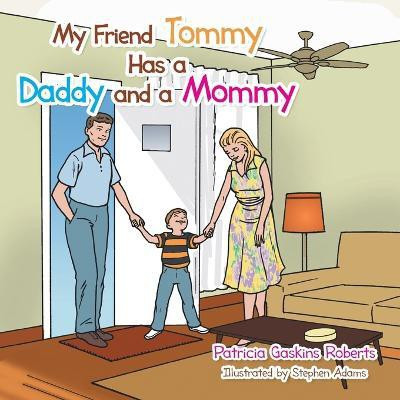 My Friend Tommy Has a Daddy and a Mommy(English, Paperback, Roberts Patricia Gaskins)