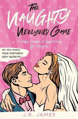 The Naughty Newlywed Game(English, Paperback, James J R)