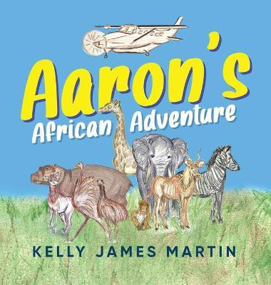 Aaron's African Adventure(English, Hardcover, Martin Kelly James)