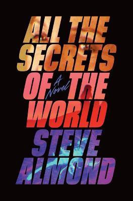 All the Secrets of the World(English, Hardcover, Almond Steve)