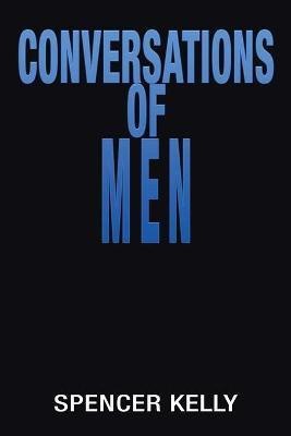 Conversations of Men(English, Paperback, Kelly Spencer)