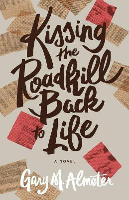 Kissing the Roadkill Back to Life(English, Paperback, Almeter Gary M)