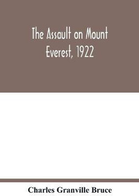 The assault on Mount Everest, 1922(English, Paperback, Granville Bruce Charles)