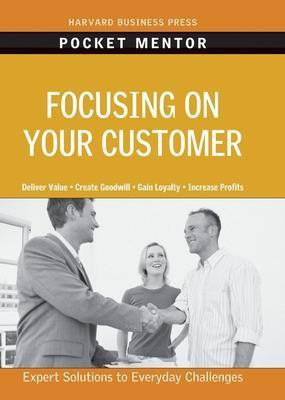 Focusing on Your Customer(English, Paperback, Press Harvard Business School)