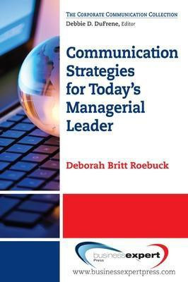 Communication Strategies for Today's Managerial Leader(English, Paperback, Roebuck Deborah Britt)