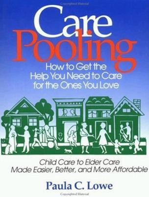 CarePooling: How to Get the Help You Need to Care for the Ones You Love(English, Paperback, LOWE)