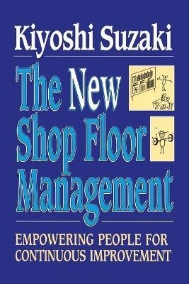 New Shop Floor Management  - Empowering People for Continuous Improvement(English, Paperback, Suzaki Kiyoshi)