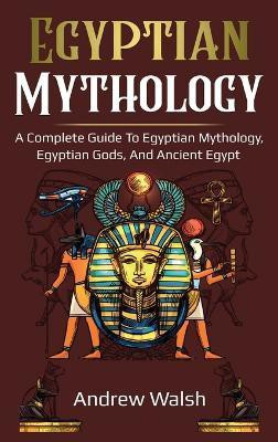 Egyptian Mythology(English, Hardcover, Walsh Andrew)