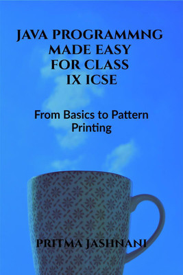 Java Programming made Easy for Class IX ICSE(English, Paperback, Pritma Jashnani)
