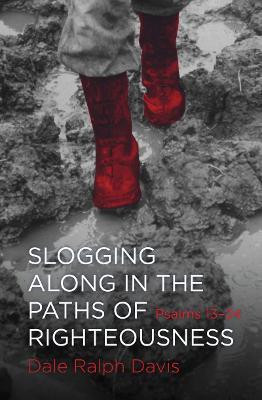Slogging Along in the Paths of Righteousness  - Psalms 13-24(English, Paperback, Davis Dale Ralph)