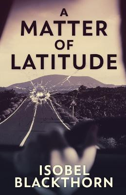 A Matter of Latitude(English, Paperback, Blackthorn Isobel)