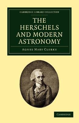 The Herschels and Modern Astronomy(English, Paperback, Clerke Agnes Mary)