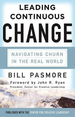 Leading Continuous Change: Navigating Churn in the Real World(English, Hardcover, Pasmore Bill)