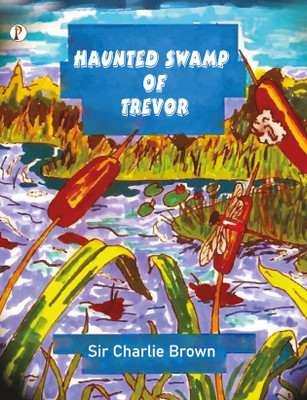 HAUNTED SWAMP OF TREVOR(Paperback, Sir Charlie Brown)