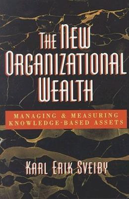 The New Organizational Wealth: Managing and Measuring Knowledge-Based Assets  - Managing and Measuring Knowledge-Based Assets 1st Edition. Edition(English, Hardcover, SVEIBY)