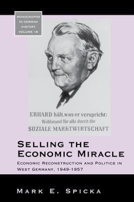 Selling the Economic Miracle(English, Hardcover, Spicka Mark E.)