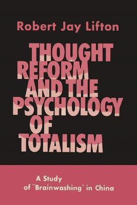 Thought Reform and the Psychology of Totalism(English, Paperback, Lifton Robert Jay)