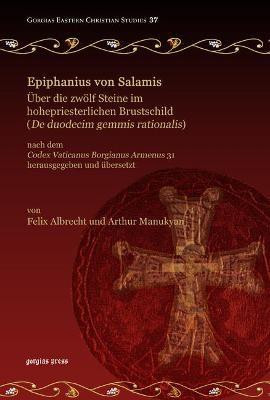 Epiphanius von Salamis, UEber die zwoelf Steine im hohepriesterlichen Brustschild (De duodecim gemmis rationalis)(English, Hardcover, Albrecht Felix)