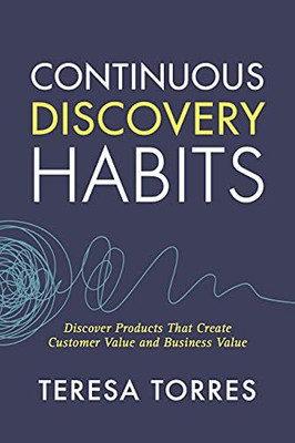 Continuous Discovery Habits: Discover Products That Create Customer Value And Business Value Paperback – 14 April 2021
by Teresa Torres (Author)(Paperback, Teresa Torres) Continuous Discovery Habits: Discover Products That Create Customer Value And Business Value Paperback – 14 April 2021
by Teresa Torres (Author)(Paperback, Teresa Torres)