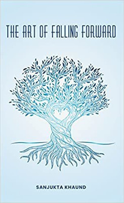 The Art Of Falling Forward(Paperback, SANJUKTA KHAUND)