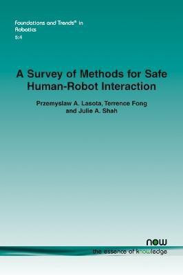 A Survey of Methods for Safe Human-Robot Interaction(English, Paperback, Lasota Przemyslaw A.)