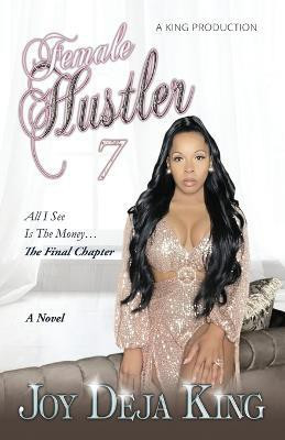 Female Hustler Part 7(English, Paperback, King Joy Deja)