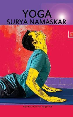 YOGA Surya Namaskar(English, Hardcover, Aggarwal Ashwini Kumar)