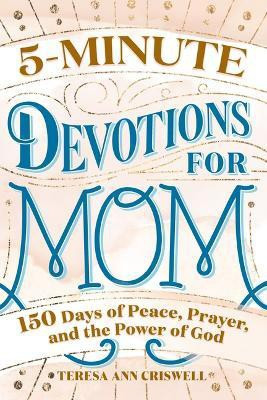 5-Minute Devotions for Mom(English, Hardcover, Criswell Teresa Ann)