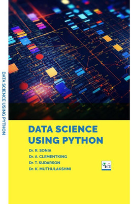 DATA SCIENCE USING PYTHON(Paperback, Dr. R. SONIA
Dr. A. CLEMENTKING
Dr. T. SUDARSON
Dr. K. MUTHULAKSHMI)