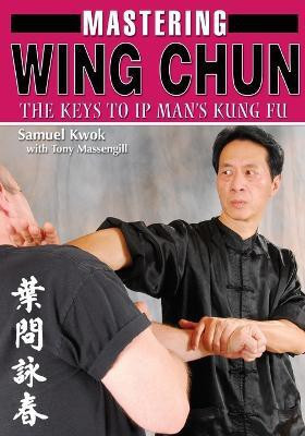 Mastering Wing Chun Kung Fu(English, Paperback, Kwok Samuel)