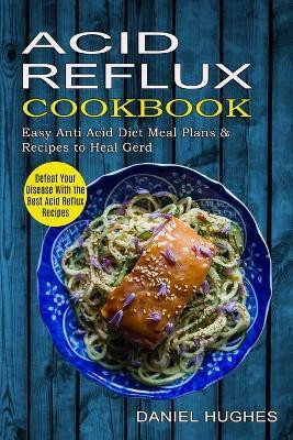 Acid Reflux Cookbook(English, Paperback, Hughes Daniel)