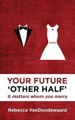 Your Future 'Other Half'(English, Paperback, VanDoodewaard Rebecca)