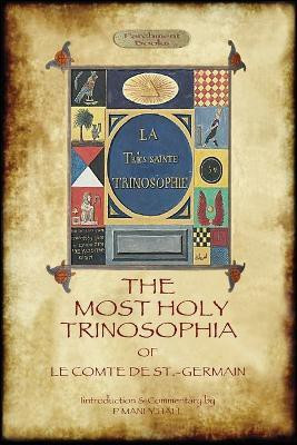 The Most Holy Trinosophia - With 24 Additional Illustrations, Omitted from the Original 1933 Edition (Aziloth Books)(English, Paperback, St -Germain Le Comte de)