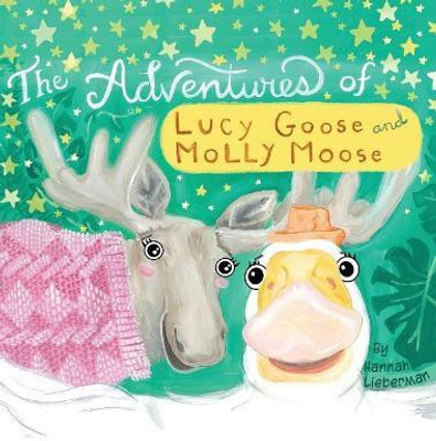 The Adventures of Lucy Goose and Molly Moose(English, Hardcover, Lieberman Hannah)