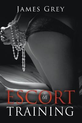 Escort in Training(English, Paperback, Grey James)