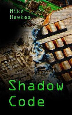 Shadow Code(English, Paperback, Hawkes Mike)