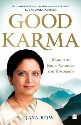 Good Karma  - Make the Right Choices for Tomorrow(English, Paperback, Row Jaya)