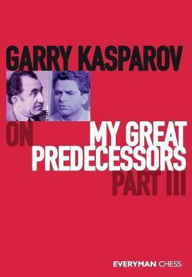 Garry Kasparov on My Great Predecessors, Part Three(English, Paperback, Kasparov Garry)