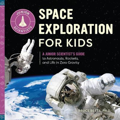 Space Exploration for Kids(English, Hardcover, Betts Dr. Bruce)