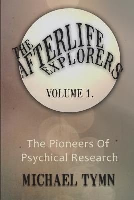 The Afterlife Explorers: v. 1(English, Paperback, Tymn Michael)